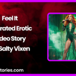 Feel It illustrated Erotic Video Story by Salty Vixen