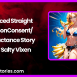 Forced Straight A NonConsentReluctance Story by Salty Vixen