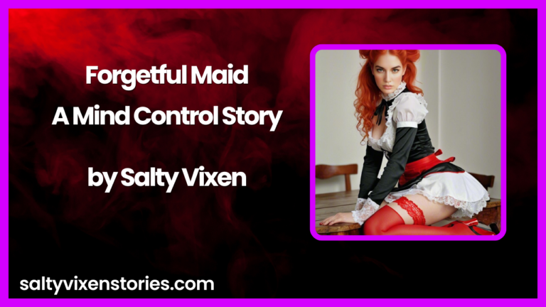 Forgetful Maid-A Mind Control Story by Salty Vixen