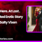 He is Here At Last illustrated Erotic Story by Salty Vixen