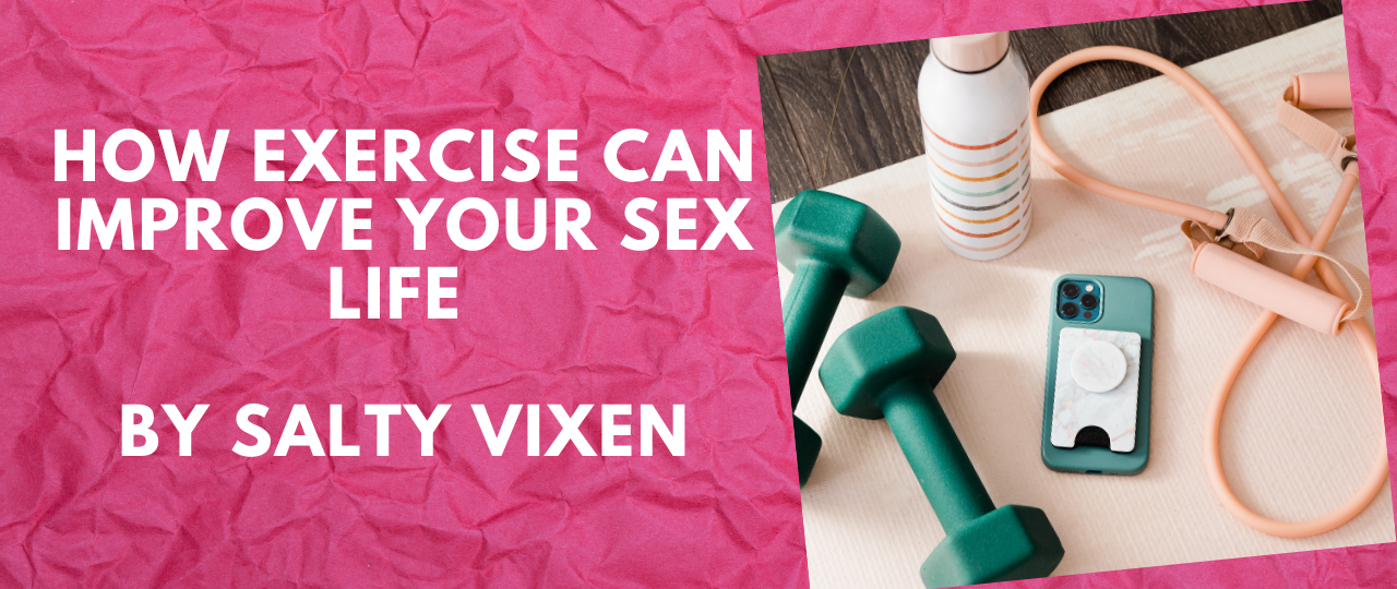 How Exercise Can Improve Your Sex Life by Salty Vixen