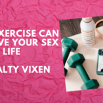 How Exercise Can Improve Your Sex Life by Salty Vixen