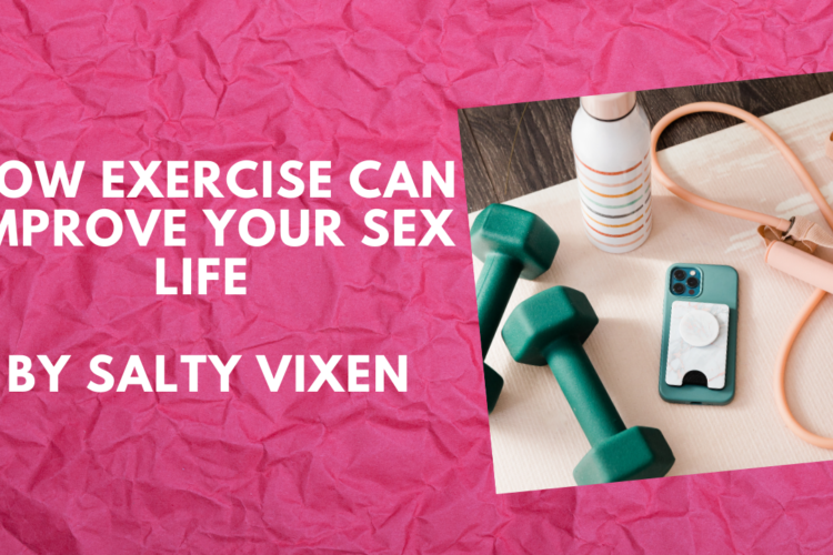 How Exercise Can Improve Your Sex Life by Salty Vixen