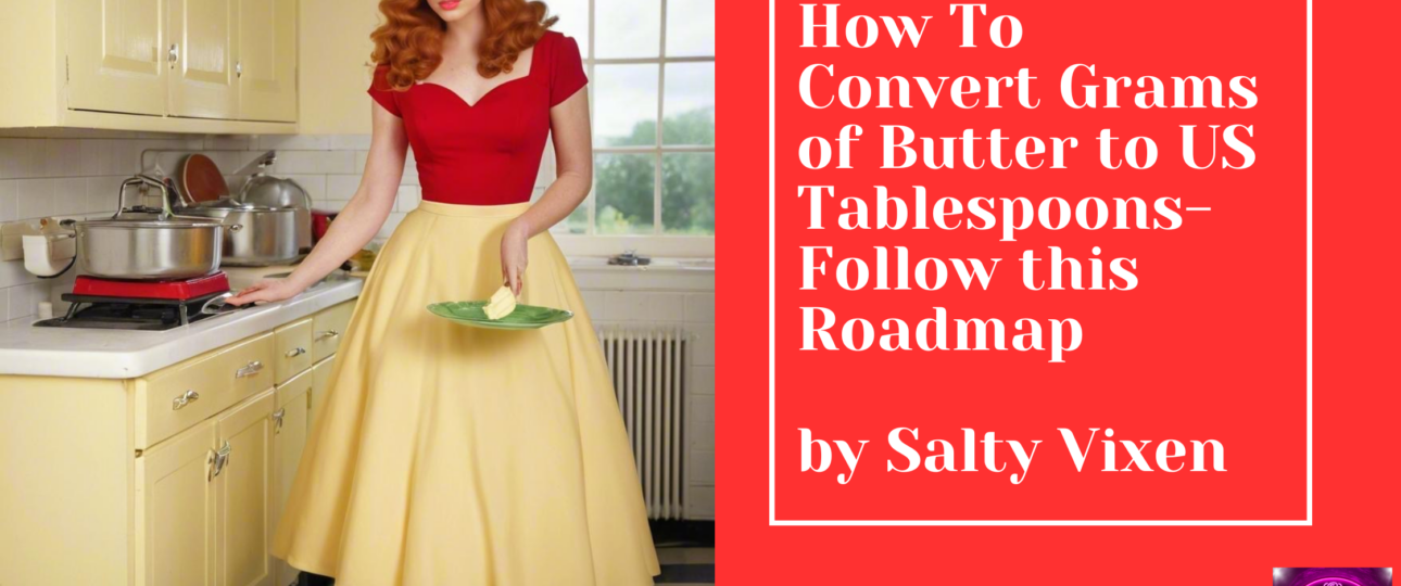 How To Convert Grams of Butter to US Tablespoons Follow this Roadmap