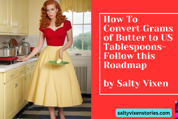 How To Convert Grams of Butter to US Tablespoons Follow this Roadmap