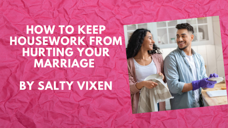 How to Keep Housework From Hurting Your Marriage by Salty Vixen