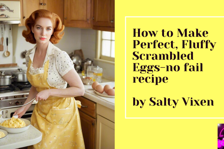 How to Make Perfect Fluffy Scrambled Eggs no fail recipe