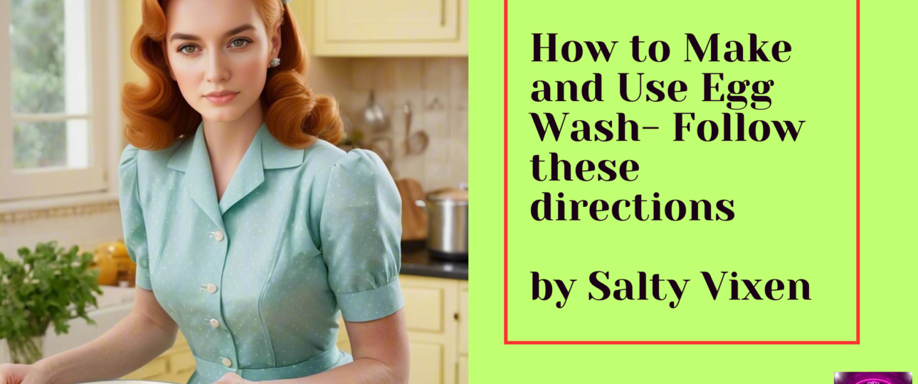 How to Make and Use Egg Wash Follow these directions