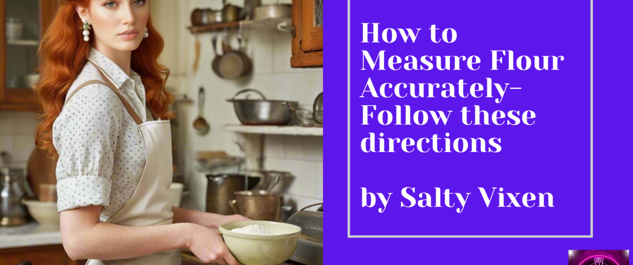 How to Measure Flour Accurately Follow these directions