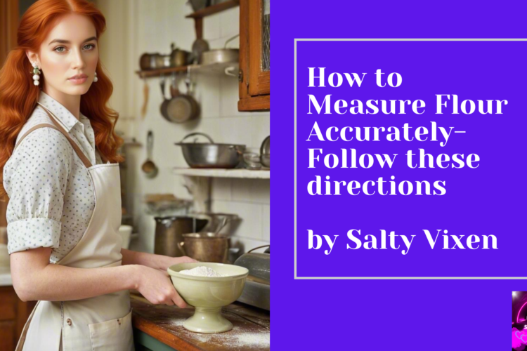 How to Measure Flour Accurately Follow these directions