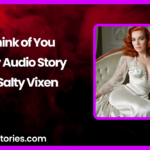 I think of you Spicy Audio Story by Salty Vixen