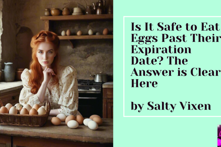Is It Safe to Eat Eggs Past Their Expiration Date The Answer is Clear Here
