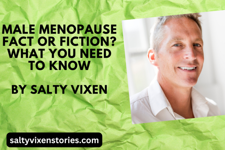 Male Menopause Fact or Fiction What you need to know
