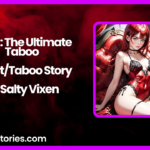 Mom The Ultimate Taboo IncestTaboo Story by Salty Vixen