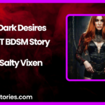 My Dark Desires A HOT BDSM Story by Salty Vixen