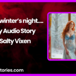 On This Winters Nighty Spicy Audio Story by Salty Vixen