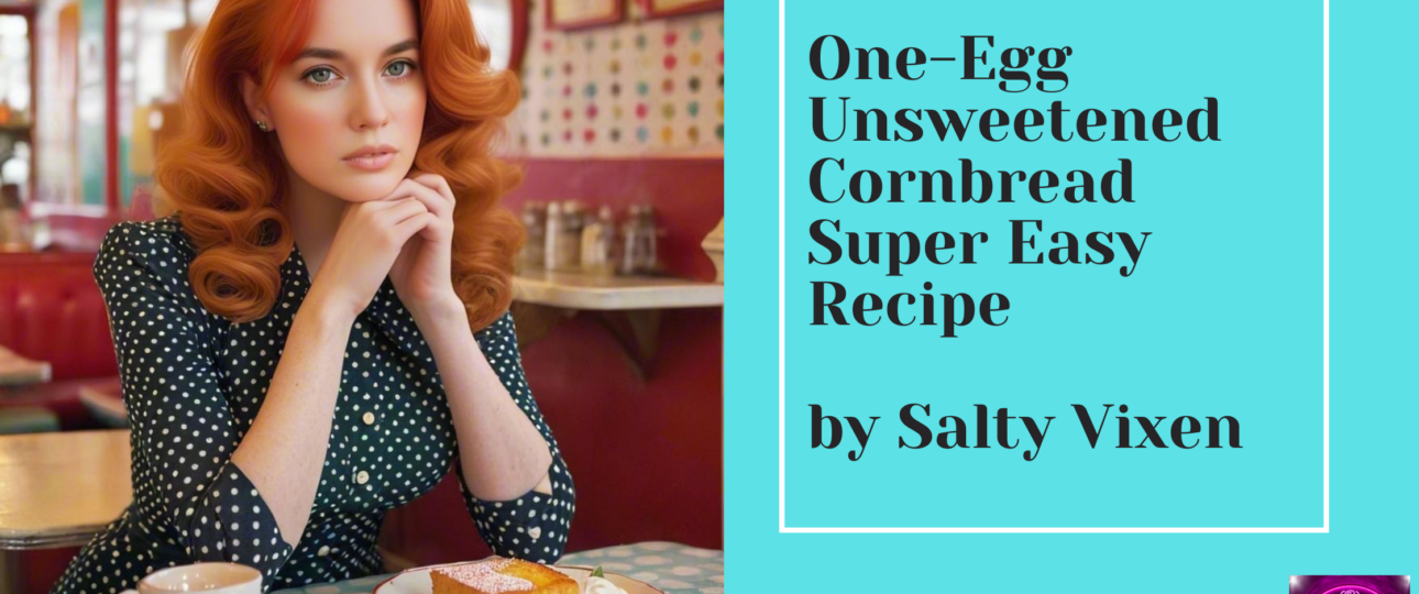 One Egg Unsweetened Cornbread Super Easy Recipe