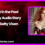 Out in the Past Erotic Audio Story by Bedtime Stories with Salty Vixen