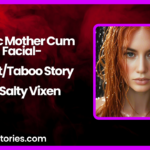 Public Mother Cum Facial IncestTaboo Story by Salty Vixen