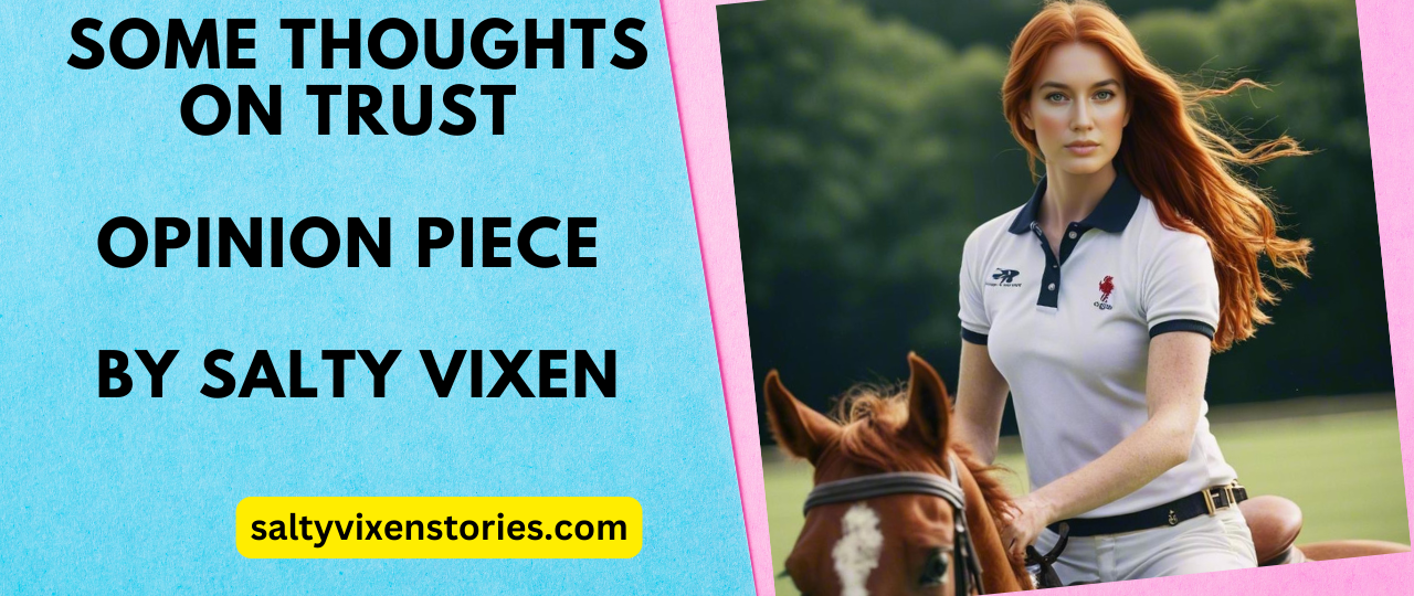 Some Thoughts On Trust Opinion Piece by Salty Vixen