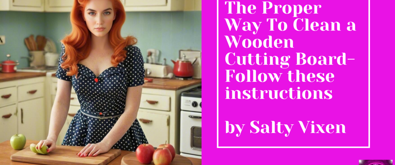 The Proper Way To Clean a Wooden Cutting Board Follow these instructions