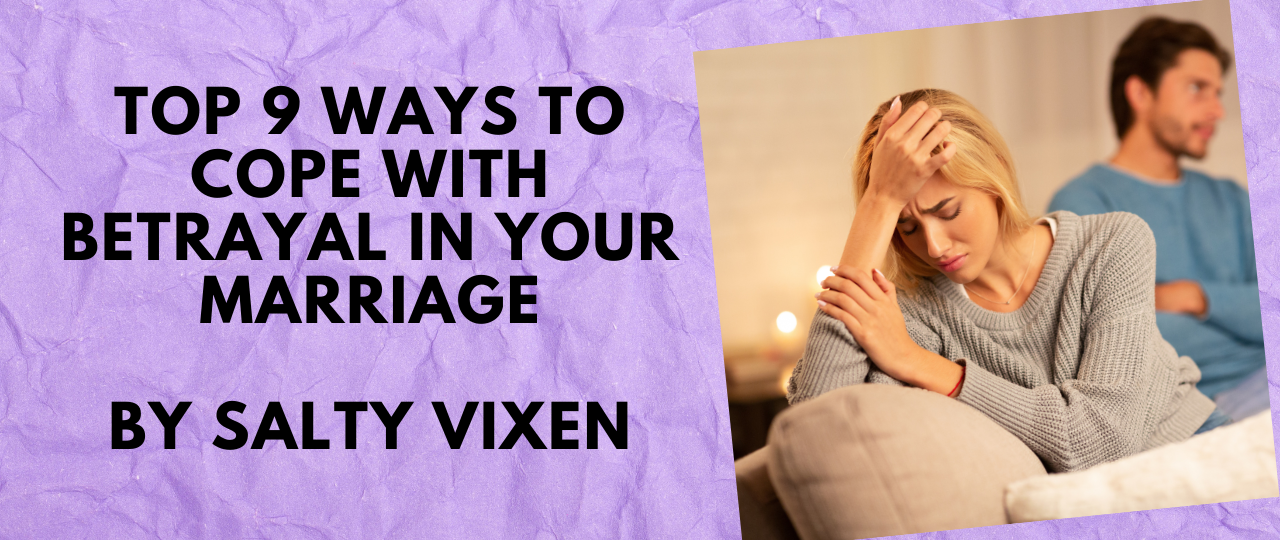 Top 9 Ways to Cope With Betrayal in Your Marriage