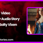 Video Spicy Audio Story by Salty Vixen
