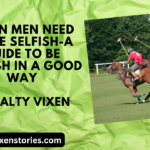 When Men Need To Be Selfish A Guide to be Selfish in a good way