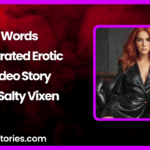 Words illustrated Erotic Video Story by Salty Vixen