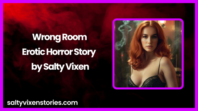 Wrong Room-Erotic Horror Story by Salty Vixen