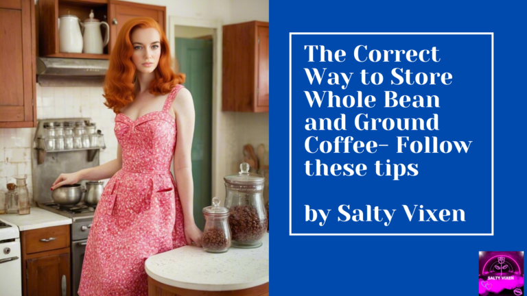 The Correct Way to Store Whole Bean and Ground Coffee- Follow these tips