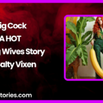 Big Cock A HOT Loving Wives Story by Salty Vixen