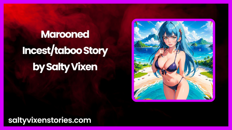 Marooned-Incest/taboo Story by Salty Vixen