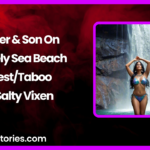 Mother Son On A Lonely Sea Beach IncestTaboo Story by Salty Vixen