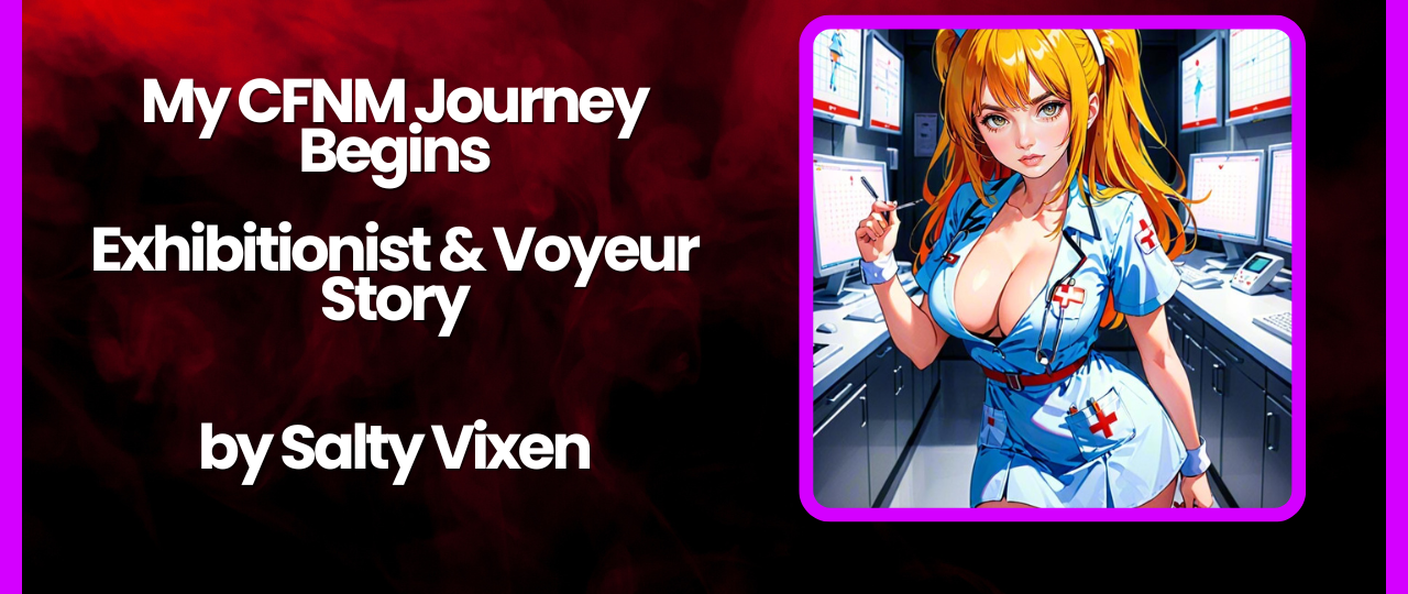 My CFNM Journey Begins Exhibitionist Voyeur Story by Salty Vixen
