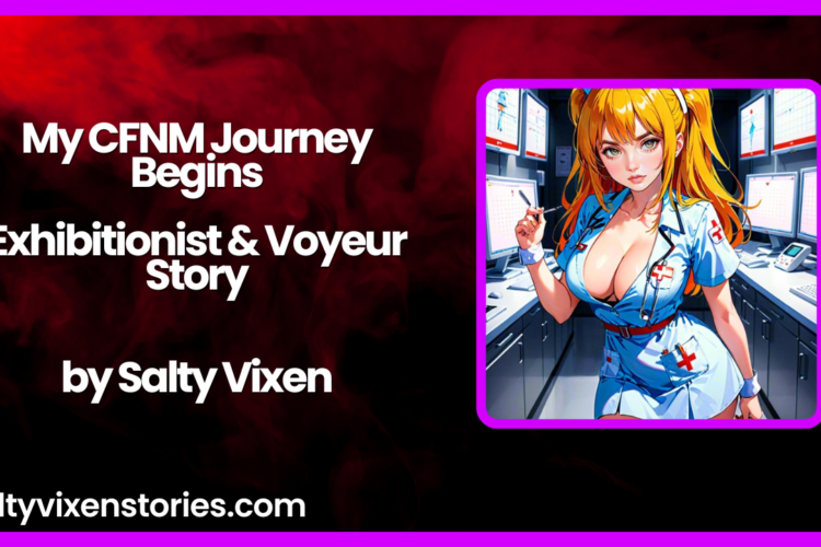 My CFNM Journey Begins Exhibitionist Voyeur Story by Salty Vixen