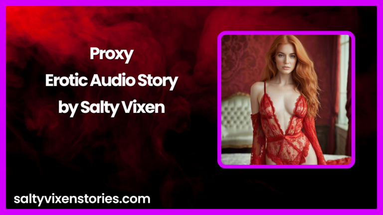 Proxy-Erotic Audio Story by Salty Vixen