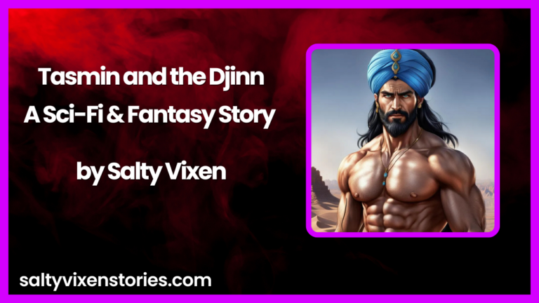 Tasmin and the Djinn-A Sci-Fi & Fantasy Story by Salty Vixen