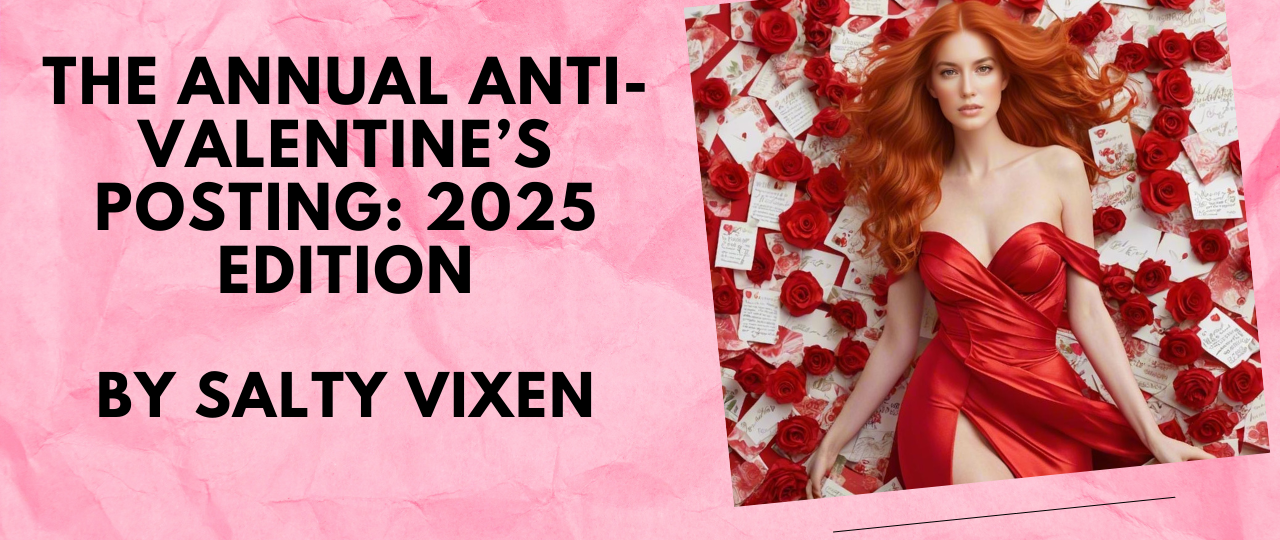 The Annual Anti Valentines Posting 2025 Edition