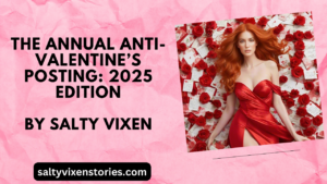 The Annual Anti-Valentine’s Posting: 2025 Edition