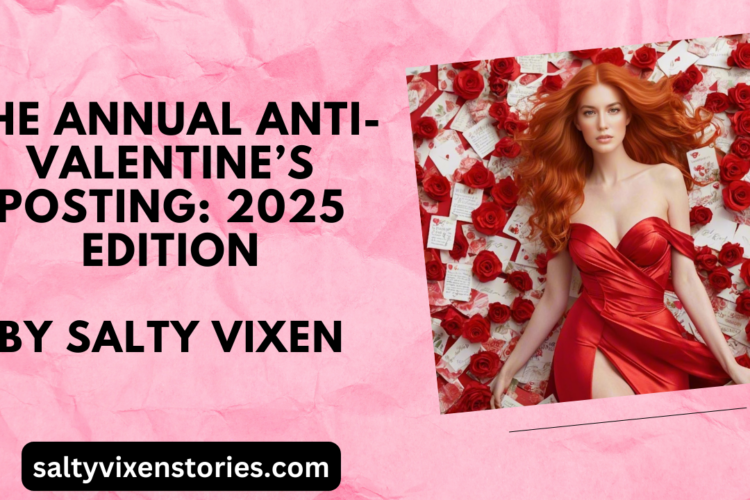 The Annual Anti Valentines Posting 2025 Edition