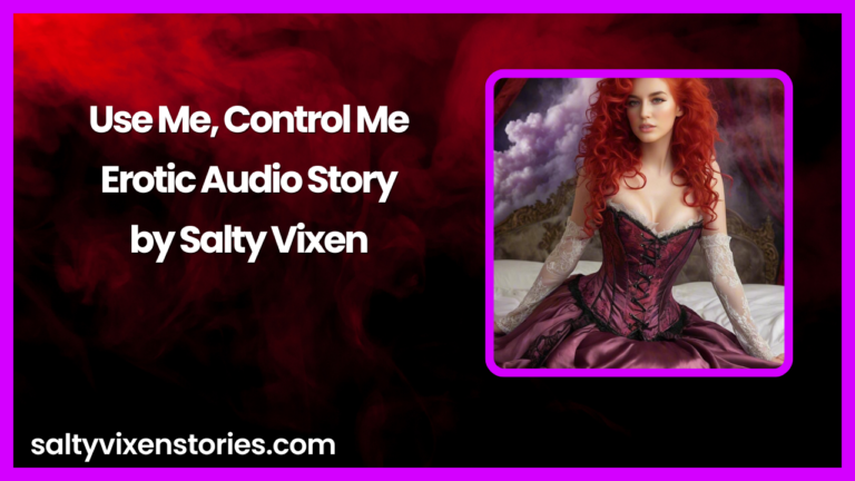 Use Me, Control Me – Erotic Audio Story by Salty Vixen