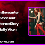 Cabin Encounter NonConsentReluctance Story by Salty Vixen