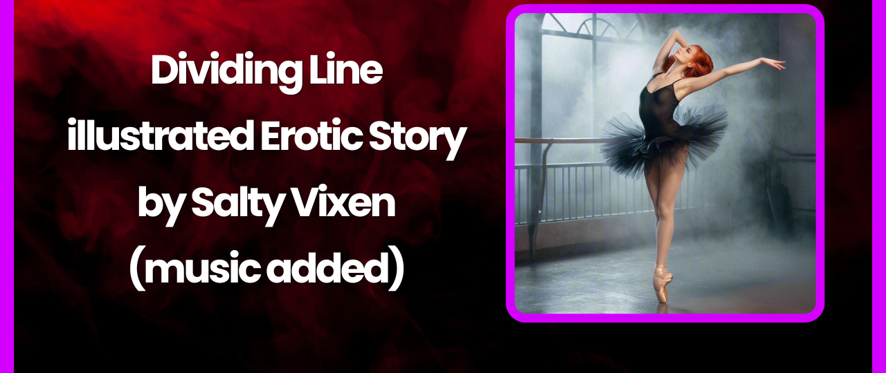 Dividing Line illustrated Erotic Story by Salty Vixen
