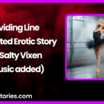 Dividing Line illustrated Erotic Story by Salty Vixen
