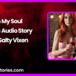 In My Soul Erotic Audio Story by Bedtime Stories with Salty Vixen