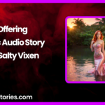 Offering Erotic Audio Story by Bedtime Stories with Salty Vixen