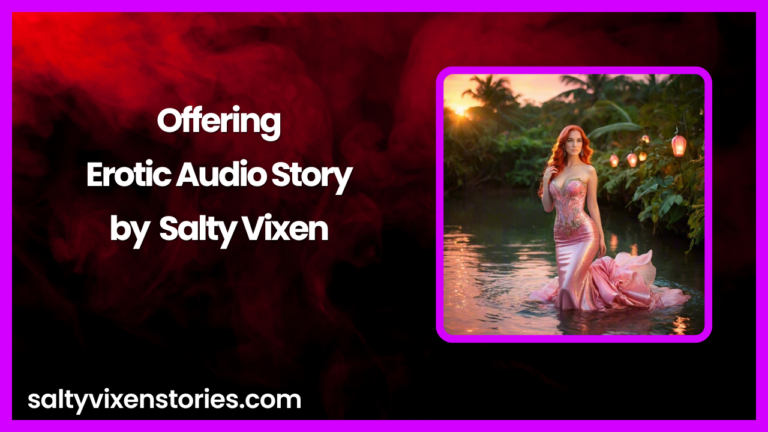 Offering-Erotic Audio Story by Bedtime Stories with Salty Vixen