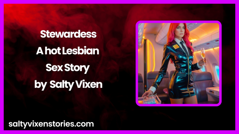 Stewardess- A hot Lesbian Sex Story by Salty Vixen