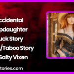 Accidental Stepdaughter Fuck Story IncestTaboo Story by Salty Vixen